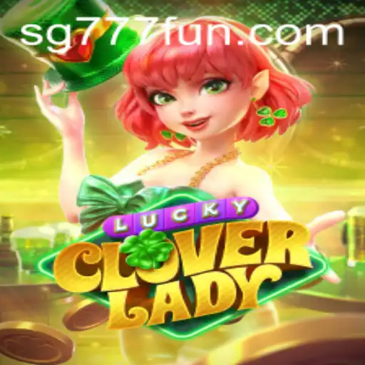 Exploring the Magic of LuckyCloverLady: A New Era with SG777